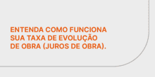 ENTENDA COMO FUNCIONA SUA TAXA DE EVOLUÇÃO DE OBRA (JUROS DE OBRA)